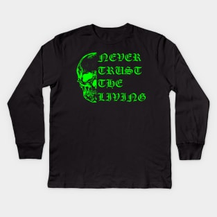 Never Trust the Living Kids Long Sleeve T-Shirt